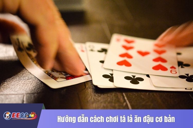 Hướng dẫn cách chơi tá lả ăn đậu cơ bản