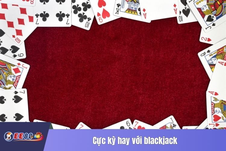 Cực kỳ hay với blackjack