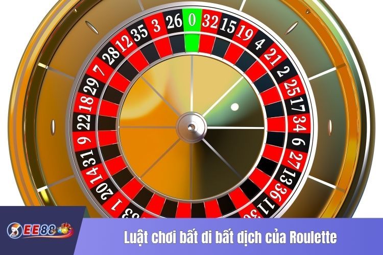 Luật chơi bất di bất dịch của Roulette