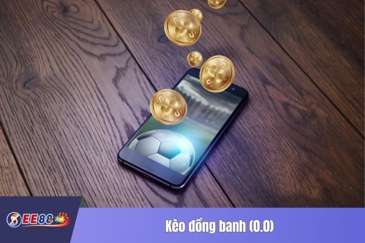 Kèo đồng banh (0.0)