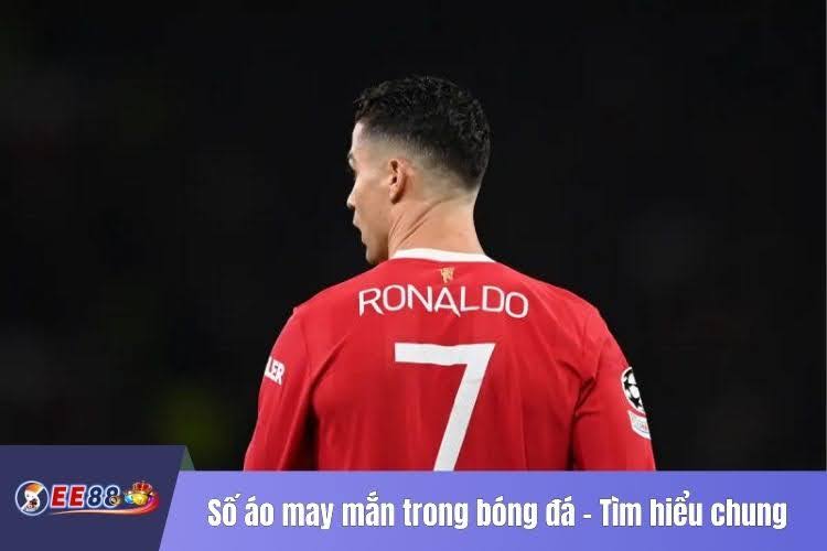 Số Áo May Mắn Trong Bóng Đá - Tìm Hiểu Chung