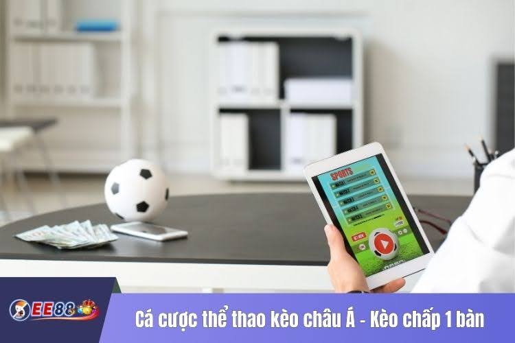 Cá cược thể thao kèo châu Á - Kèo chấp 1 bàn